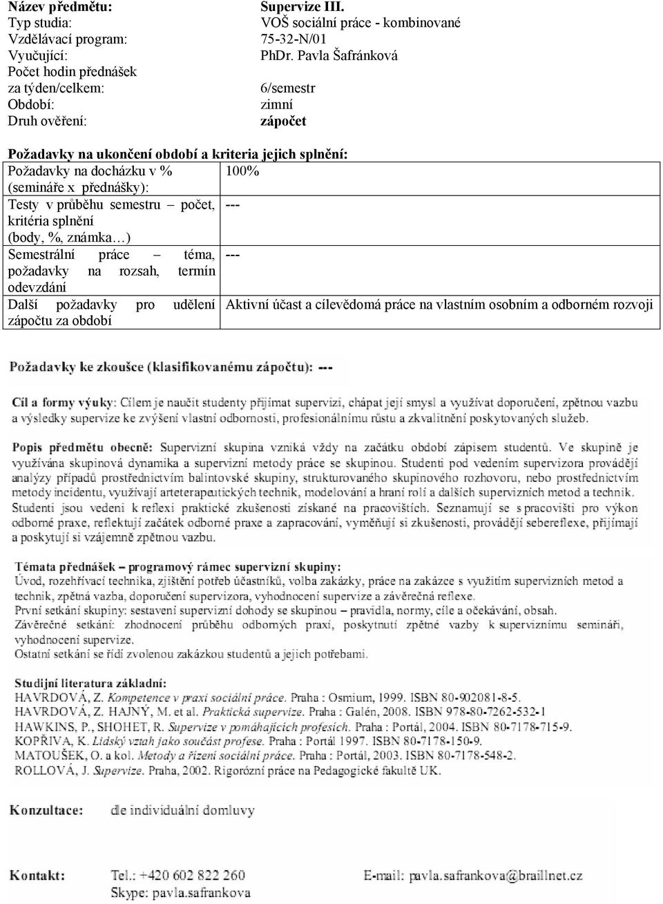 v průběhu semestru počet, --- Semestrální práce téma, --- Další