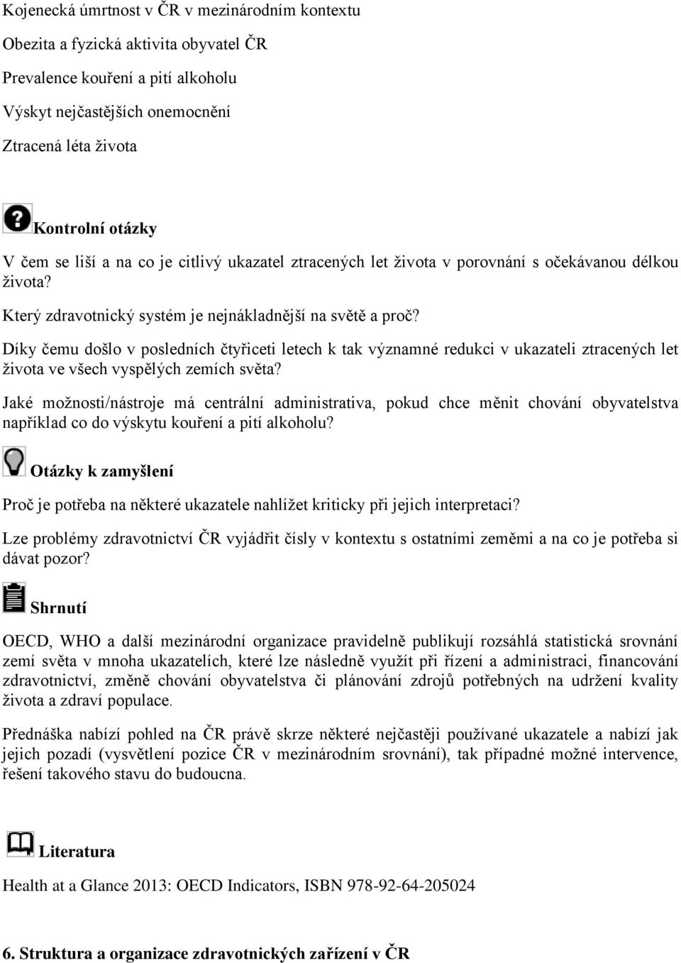Díky čemu došlo v posledních čtyřiceti letech k tak významné redukci v ukazateli ztracených let života ve všech vyspělých zemích světa?