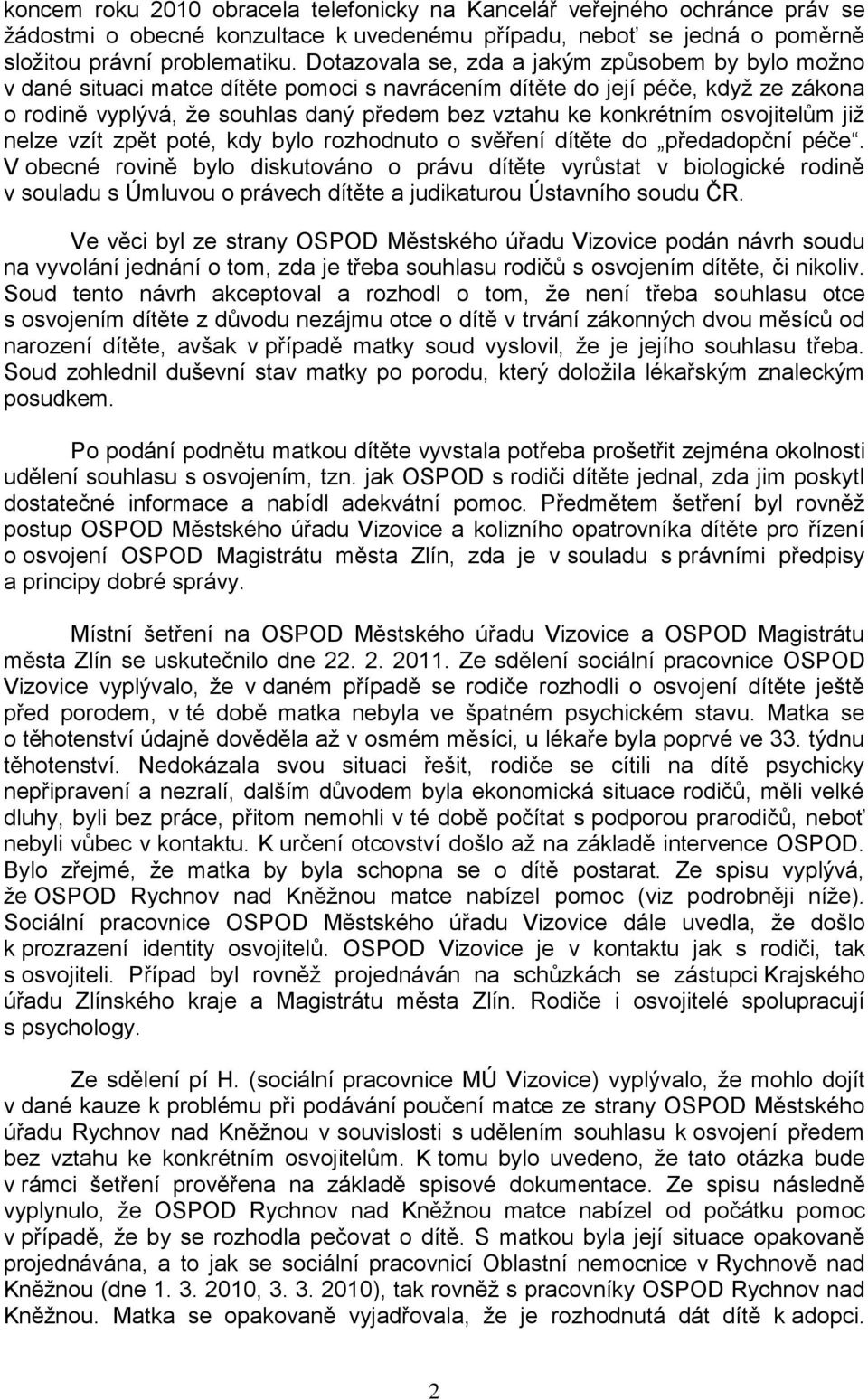 osvojitelům již nelze vzít zpět poté, kdy bylo rozhodnuto o svěření dítěte do předadopční péče.