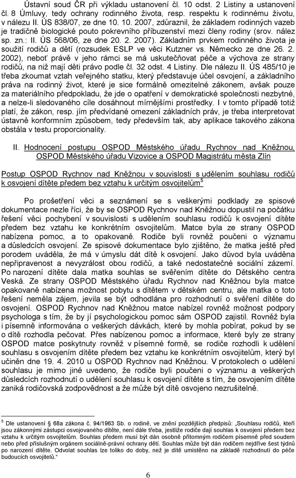 32 odst. 4 Listiny. Dle nálezu II.