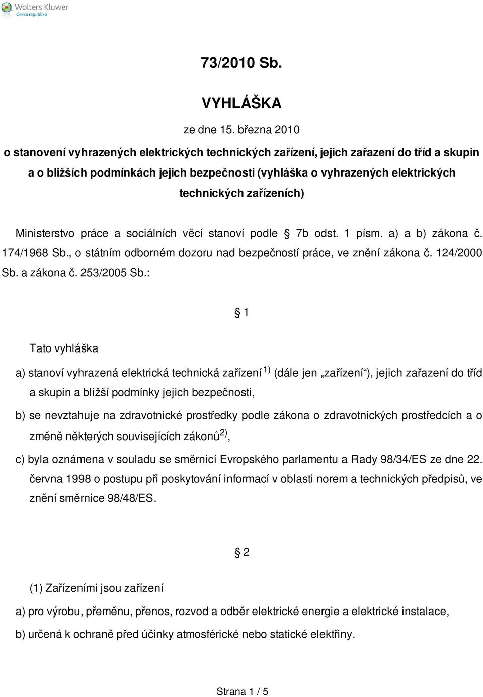 zařízeních) Ministerstvo práce a sociálních věcí stanoví podle 7b odst. 1 písm. a) a b) zákona č. 174/1968 Sb., o státním odborném dozoru nad bezpečností práce, ve znění zákona č. 124/2000 Sb.