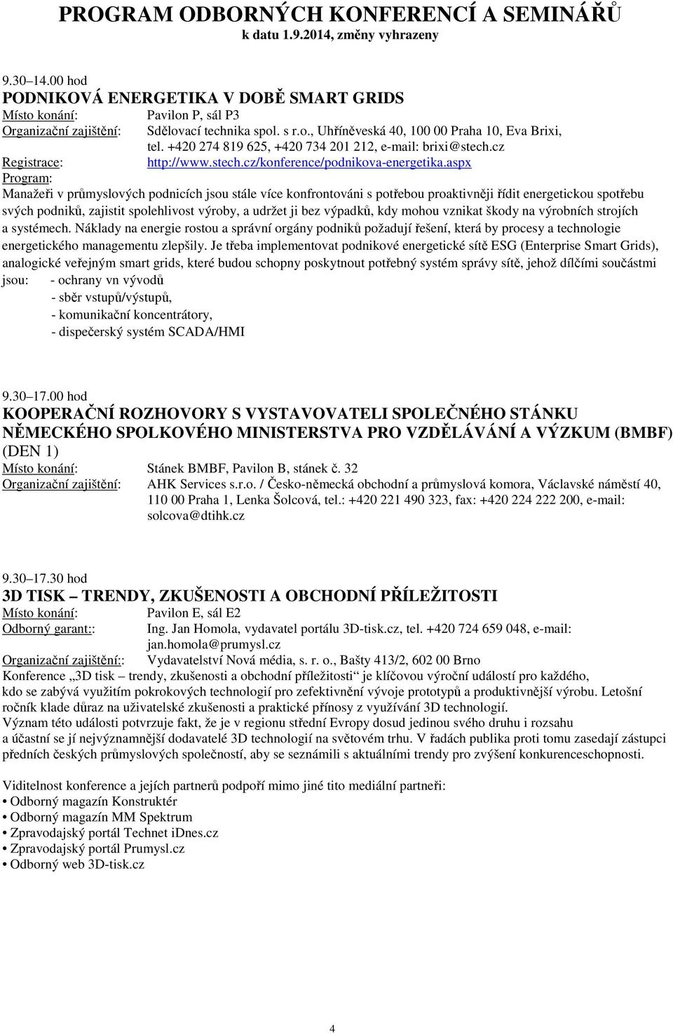 aspx Manažeři v průmyslových podnicích jsou stále více konfrontováni s potřebou proaktivněji řídit energetickou spotřebu svých podniků, zajistit spolehlivost výroby, a udržet ji bez výpadků, kdy