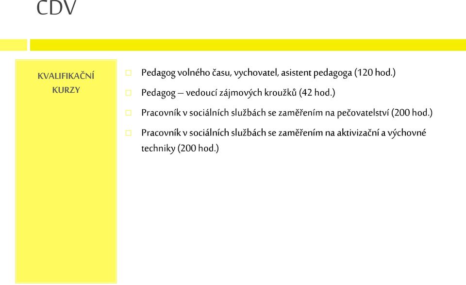 ) Pracovník v sociálních službách se zaměřením na pečovatelství (200 hod.