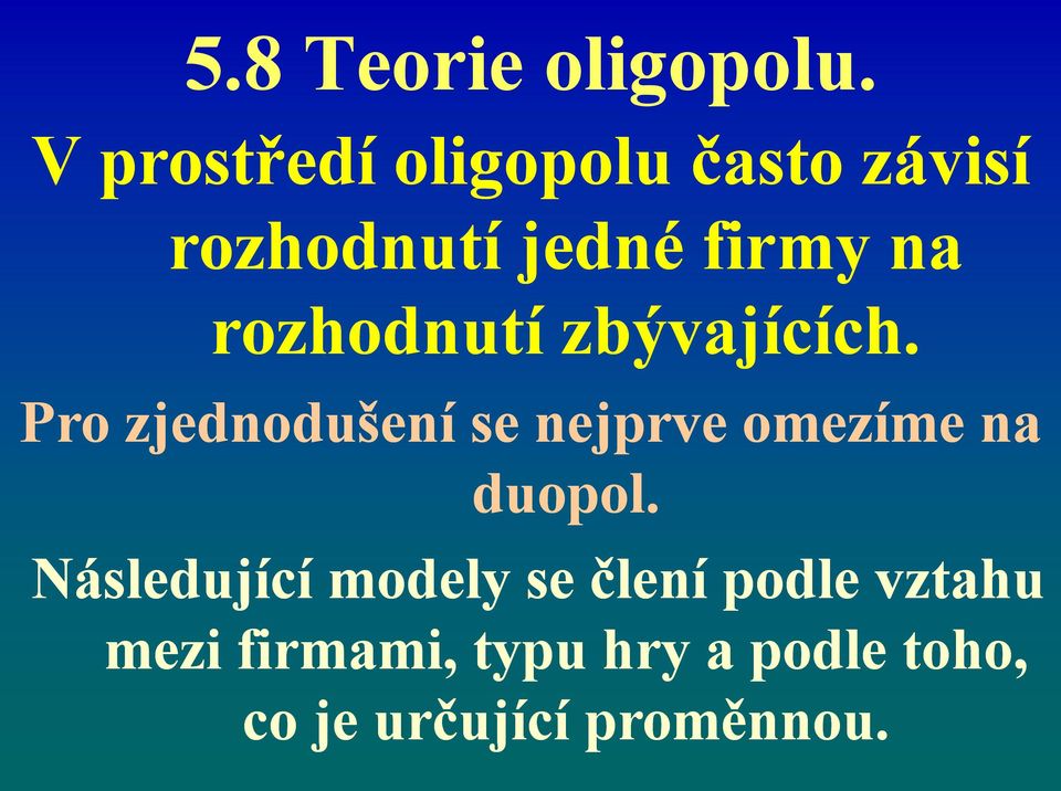 rozhodnutí zbývajících.