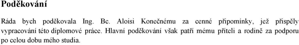 vypracování této diplomové práce.