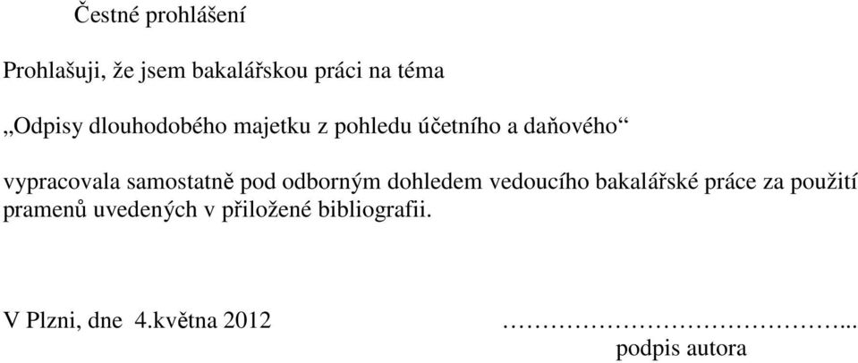 samostatně pod odborným dohledem vedoucího bakalářské práce za použití