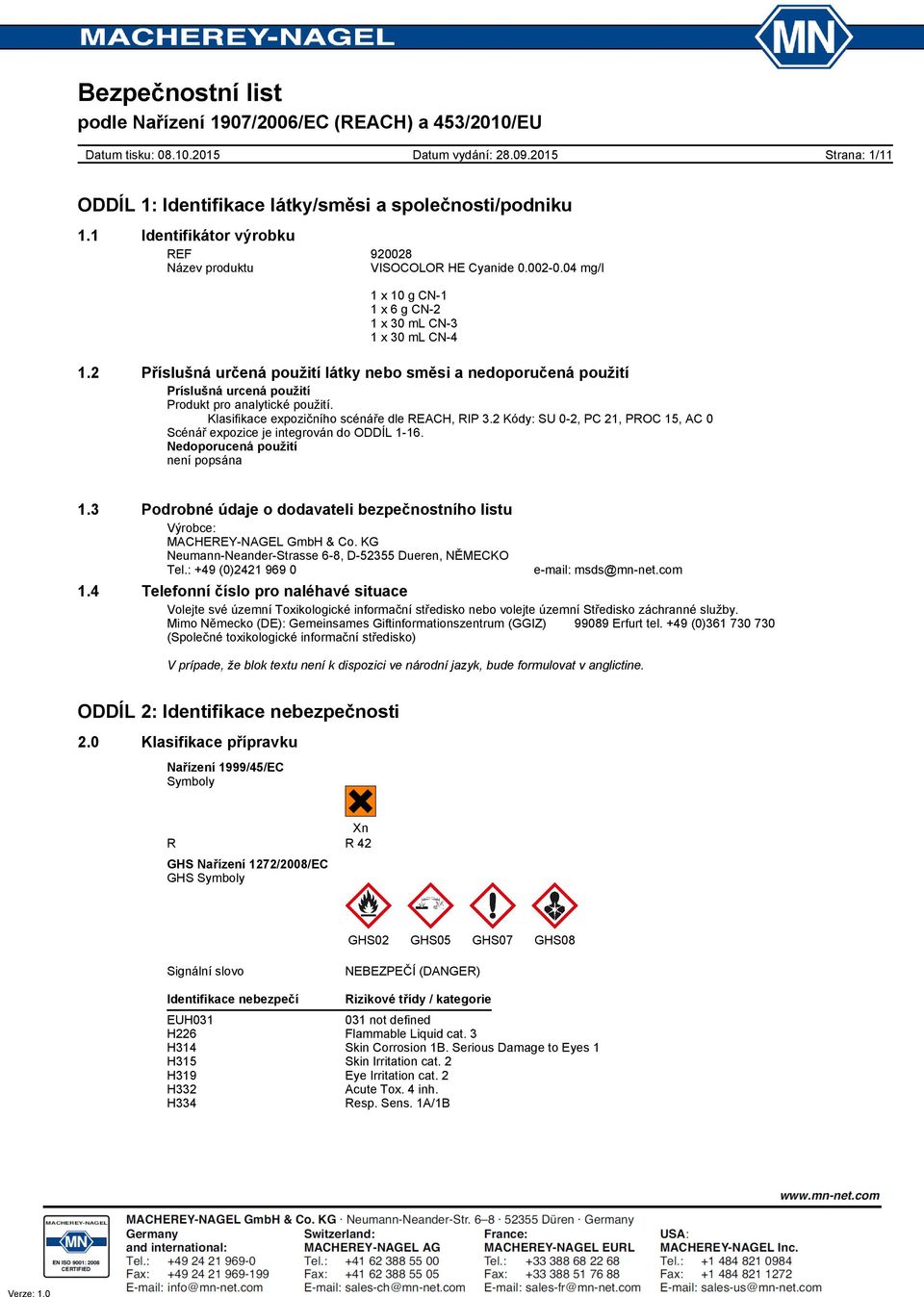Klasifikace expozičního scénáře dle REACH, RIP 3.2 Kódy: SU 02, PC 21, PROC 15, AC 0 Scénář expozice je integrován do ODDÍL 116. Nedoporucená použití není popsána 1.