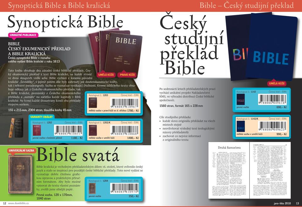 Bible vychází z kánonu původní umělá kůže pravá kůže kralické Šestidílky, v jejímž pátém díle byly zahrnuty jak deuterokanonické knihy, tak i některé pseudepigrafy.