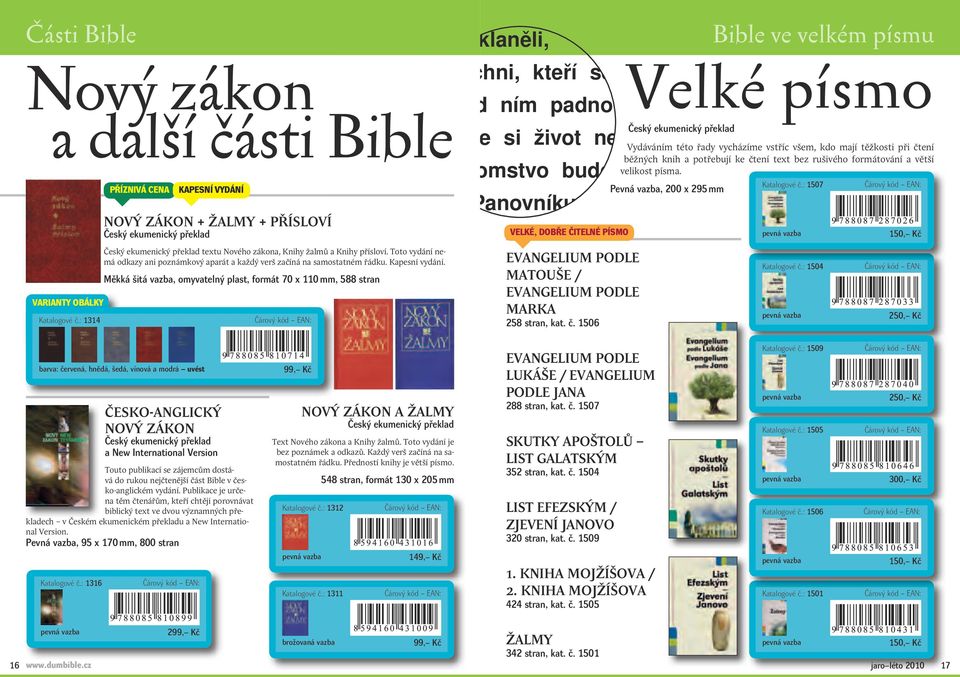 Měkká šitá vazba, omyvatelný plast, formát 70 x 110 mm, 588 stran 30 Všichni tuční v zemi, ti, kdo jedli a kdo se klaněli, Bible ve velkém písmu všichni, kteří sestupují Velké v prach, písmo musí