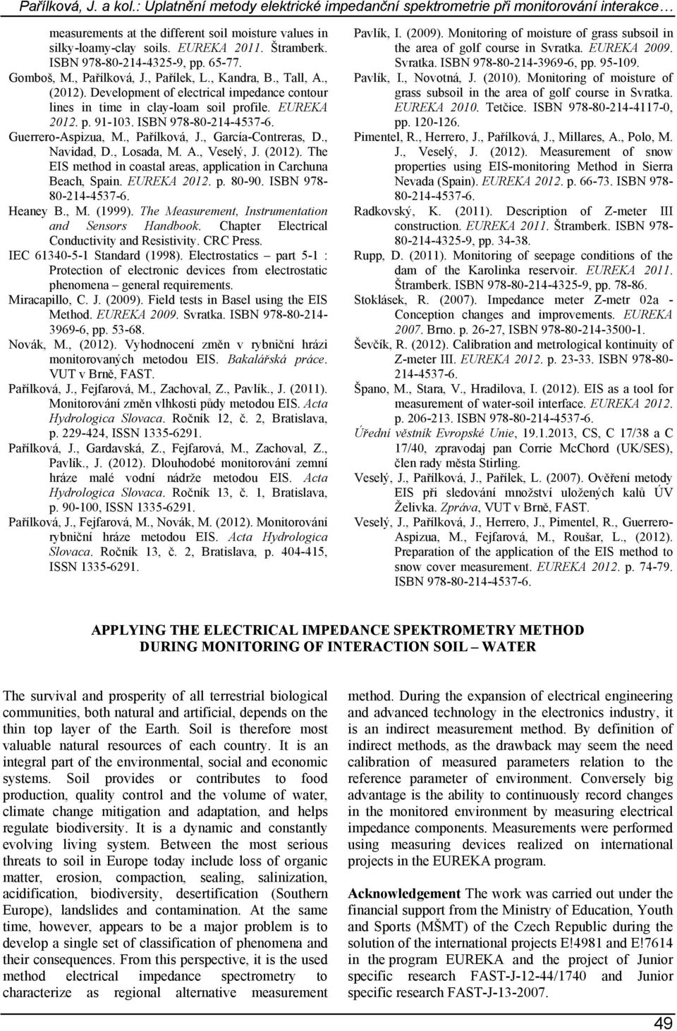 EUREKA 212. p. 91-13. ISBN 978-8-214-4537-6. Guerrero-Aspizua, M., Pařílková, J., García-Contreras, D., Navidad, D., Losada, M. A., Veselý, J. (212).