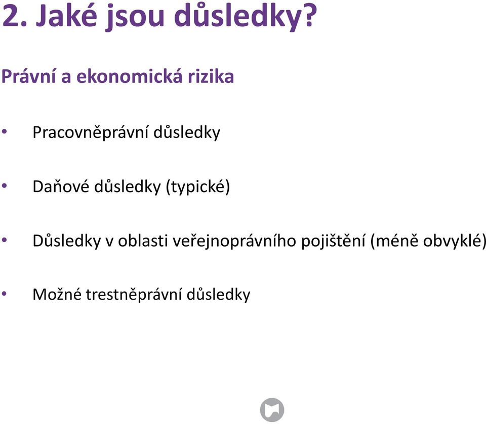 důsledky Daňové důsledky (typické) Důsledky v