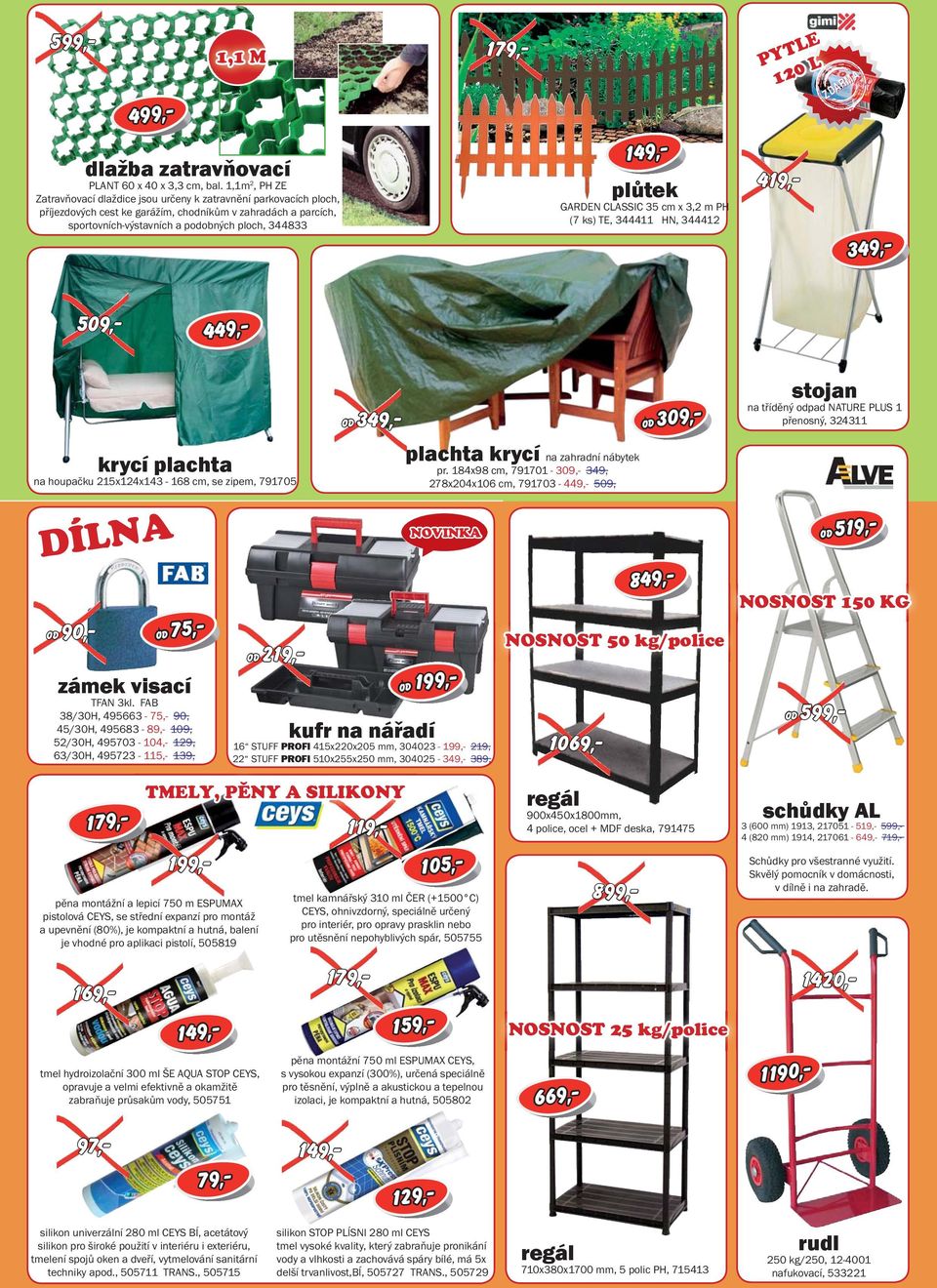 599, plůtek GARDEN CLASSIC 35 cm x 3,2 m PH (7 ks) TE, 344411 HN, 344412 PYTLE 120 L A 419, 349, 509, 449, od 349, stojan na tříděný odpad NATURE PLUS 1 přenosný, 324311 krycí plachta na houpačku