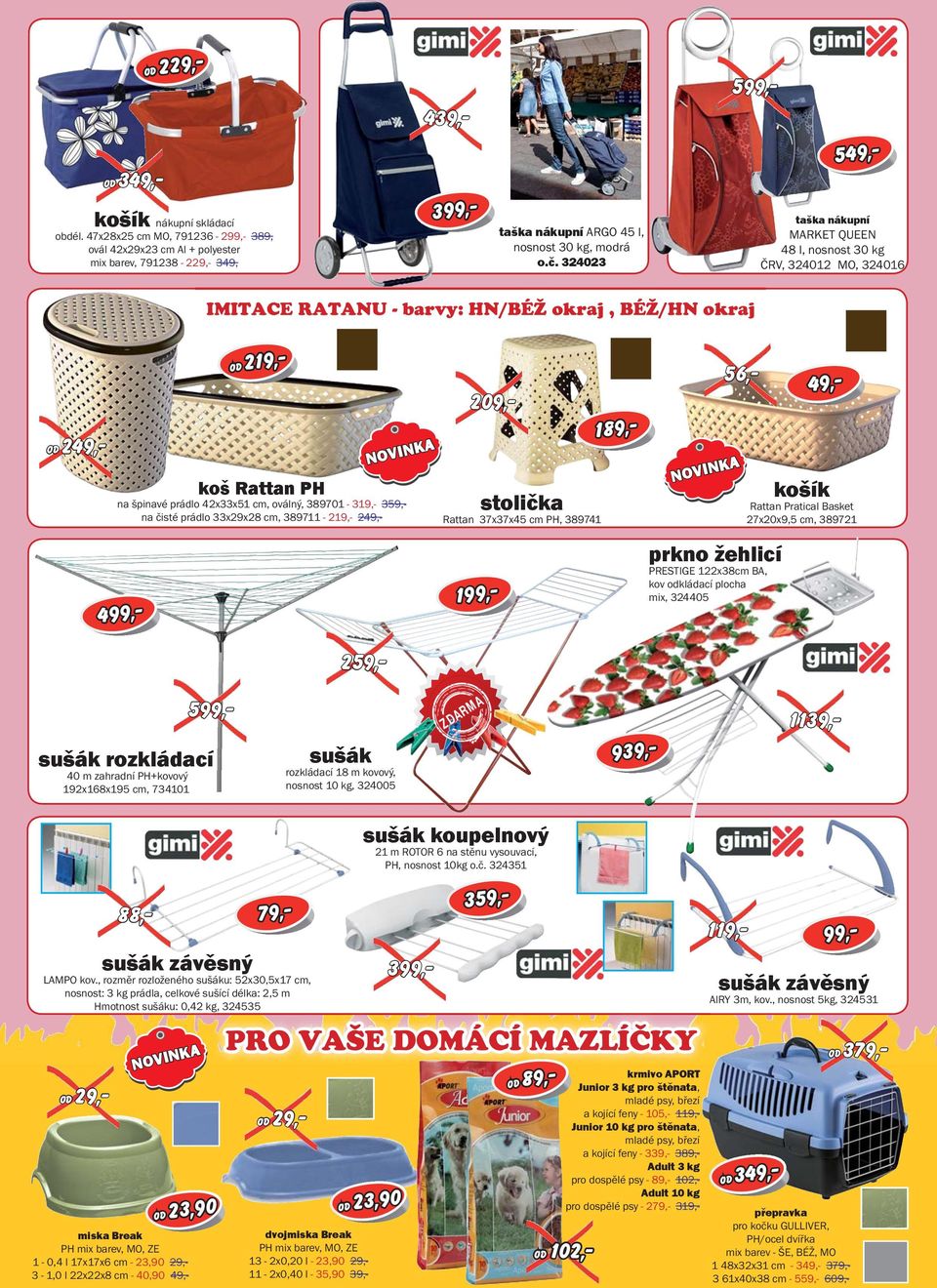 324023 549, 599, taška nákupní MARKET QUEEN 48 l, nosnost 30 kg ČRV, 324012 MO, 324016 IMITACE RATANU barvy: HN/BÉŽ okraj, BÉŽ/HN okraj od 249, koš Rattan PH na špinavé prádlo 42x33x51 cm, oválný,