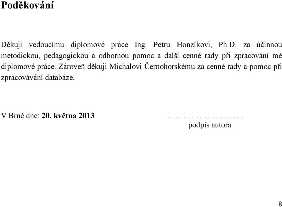 za účinnou metodickou, pedagogickou a odbornou pomoc a další cenné rady při