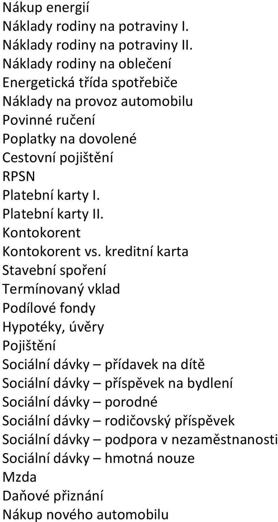 karty I. Platební karty II. Kontokorent Kontokorent vs.