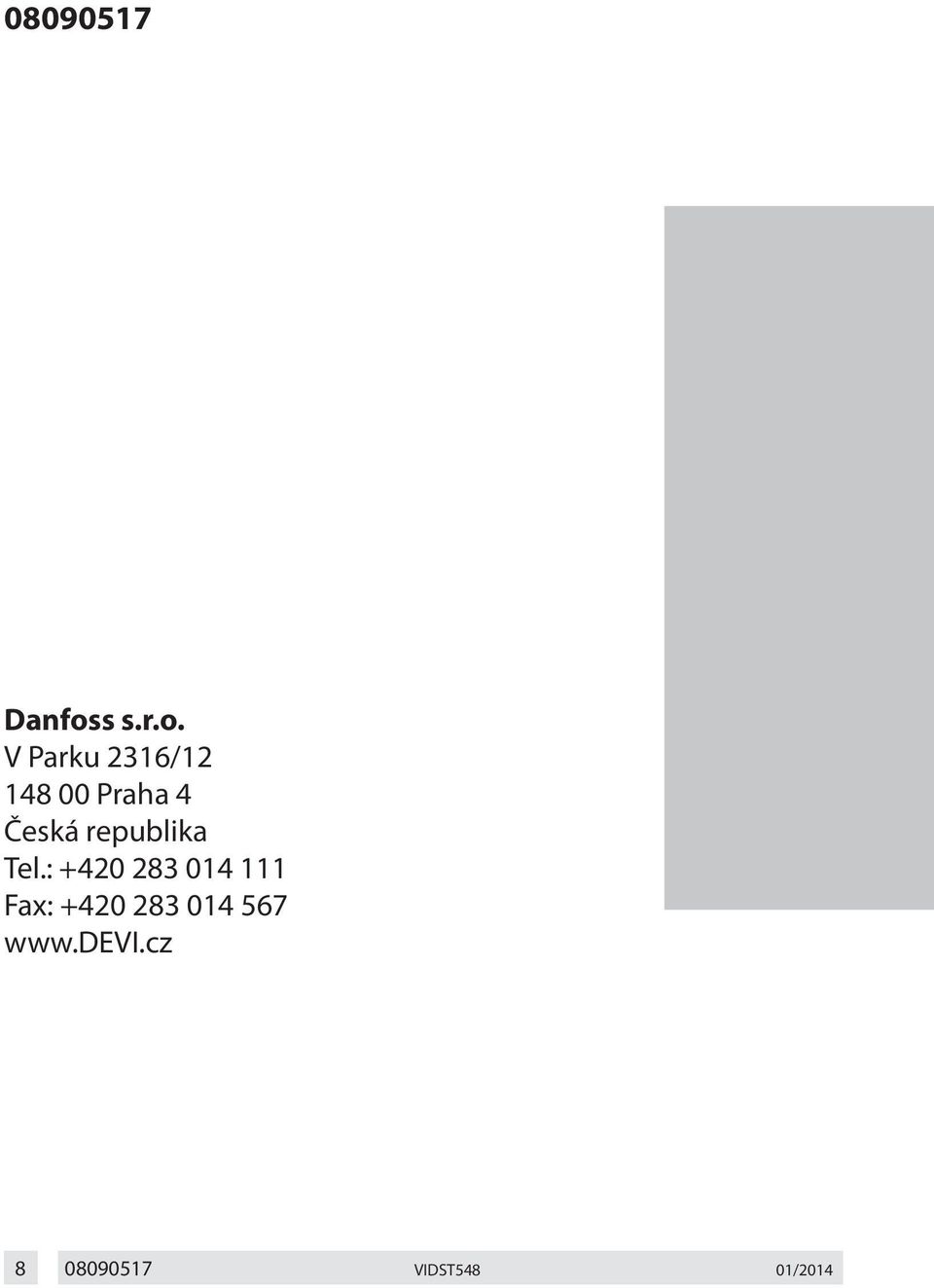 V Parku 2316/12 148 00 Praha 4 Česká