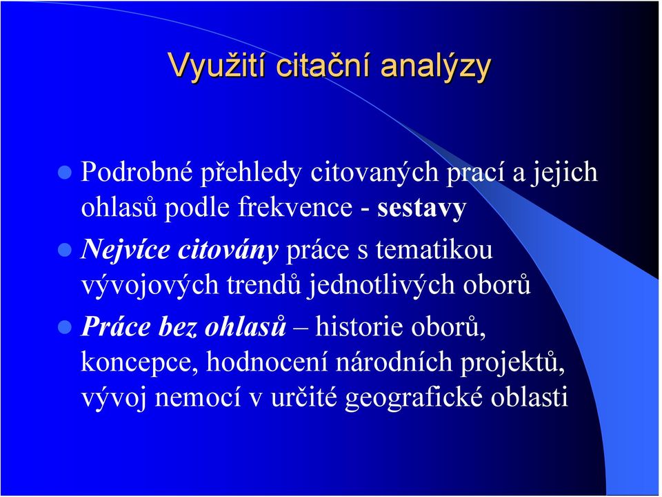 vývojových trendů jednotlivých oborů Práce bez ohlasů historie oborů,