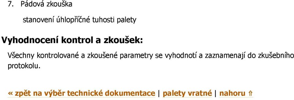 zkoušené parametry se vyhodnotí a zaznamenají do