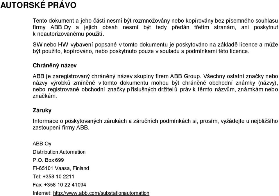 Chrán ný název ABB je zaregistrovaný chrán ný název skupiny firem ABB Group.