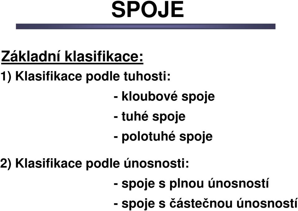 polotuhé spoje 2) Klasifikace podle únosnosti: