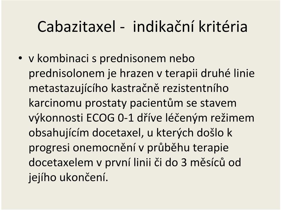 stavem výkonnosti ECOG 0-1 dříve léčeným režimem obsahujícím docetaxel, u kterých došlo k