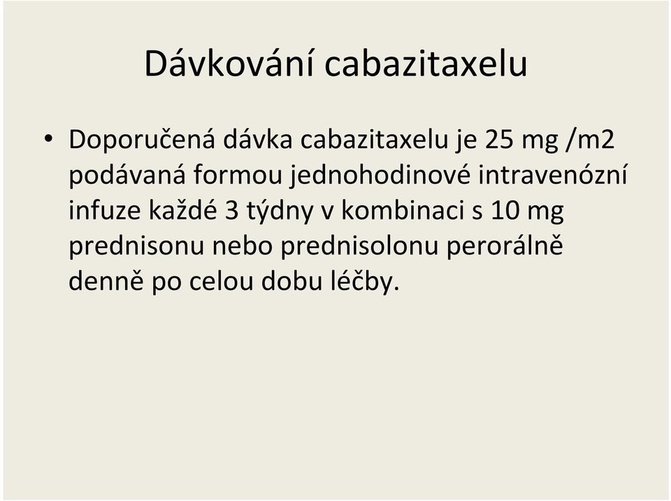 intravenózní infuze každé3 týdny v kombinaci s 10 mg