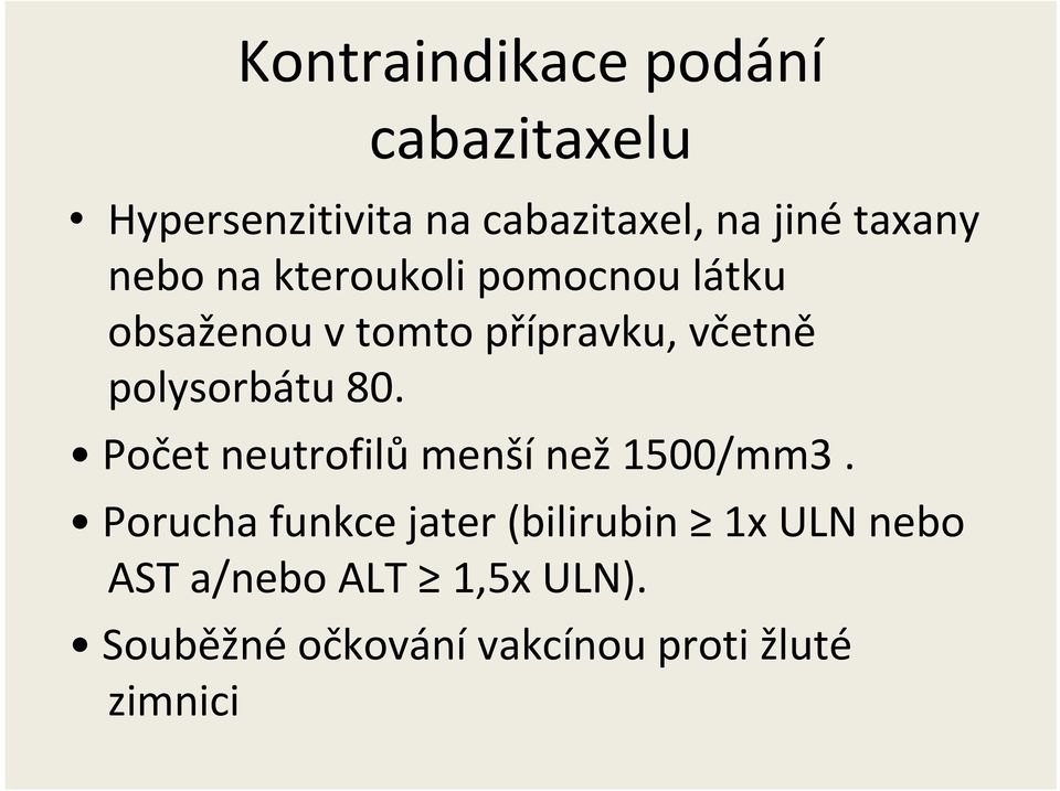 včetně polysorbátu 80. Počet neutrofilůmenšínež1500/mm3.