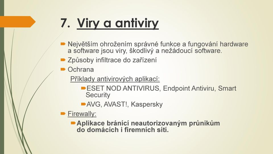 Způsoby infiltrace do zařízení Ochrana Příklady antivirových aplikací: ESET NOD