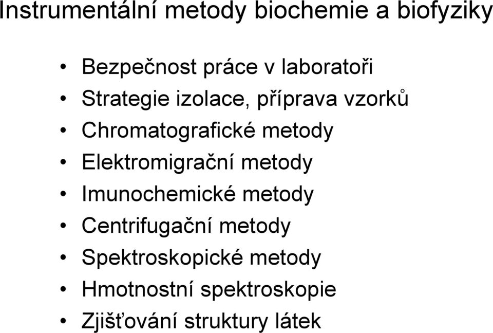 metody Elektromigrační metody Imunochemické metody Centrifugační
