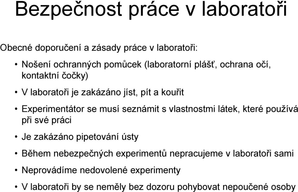 vlastnostmi látek, které používá při své práci Je zakázáno pipetování ústy Během nebezpečných experimentů