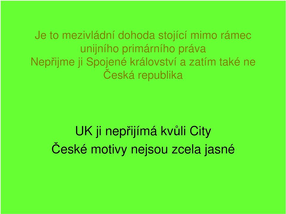 království a zatím také ne Česká republika UK