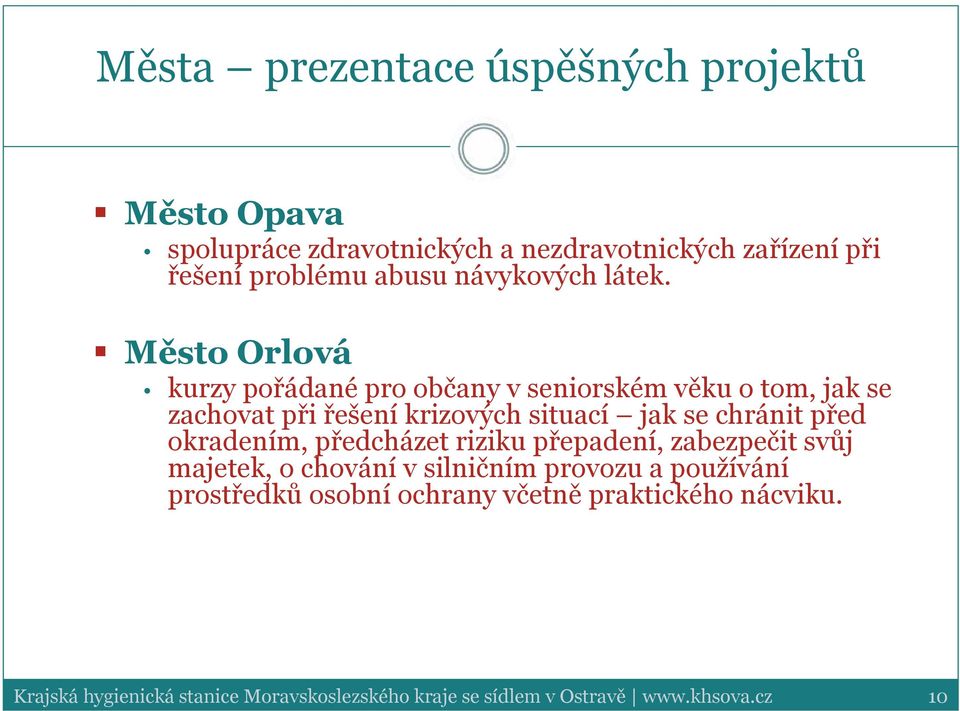 Město Orlová kurzy pořádané pro občany v seniorském věku o tom, jak se zachovat při řešení krizových situací jak se chránit před