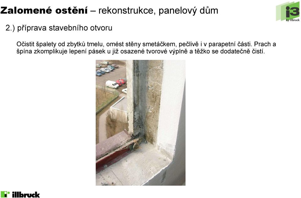 omést stěny smetáčkem, pečlivě i v parapetní části.