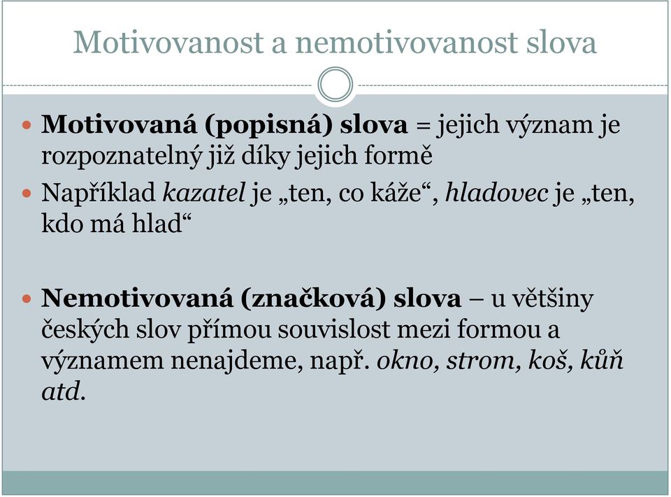 hladovec je ten, kdo má hlad Nemotivovaná (značková) slova u většiny českých