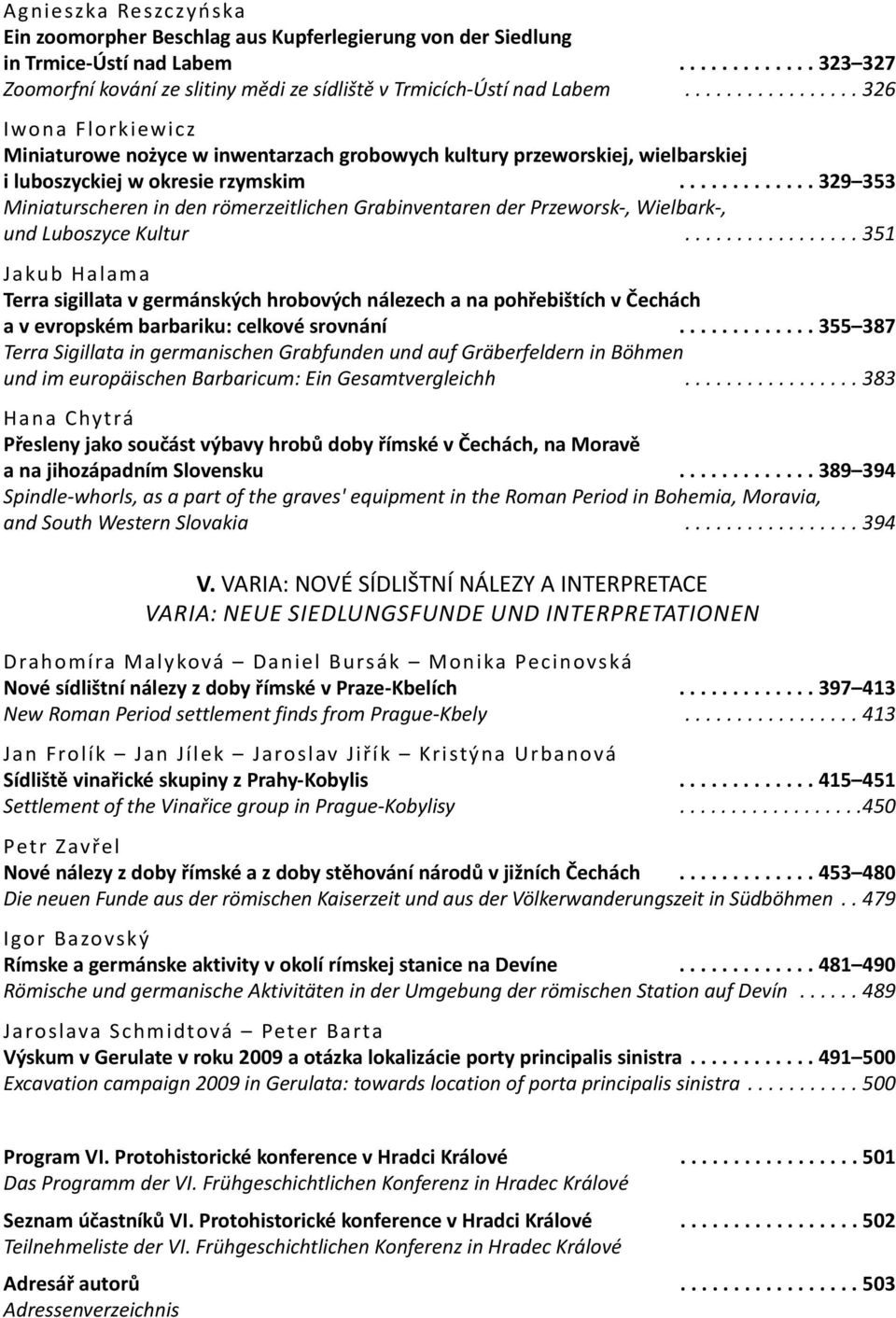 ............ 329 353 miniaturscheren in den römerzeitlichen grabinventaren der Przeworsk-, wielbark-, und luboszyce Kultur.