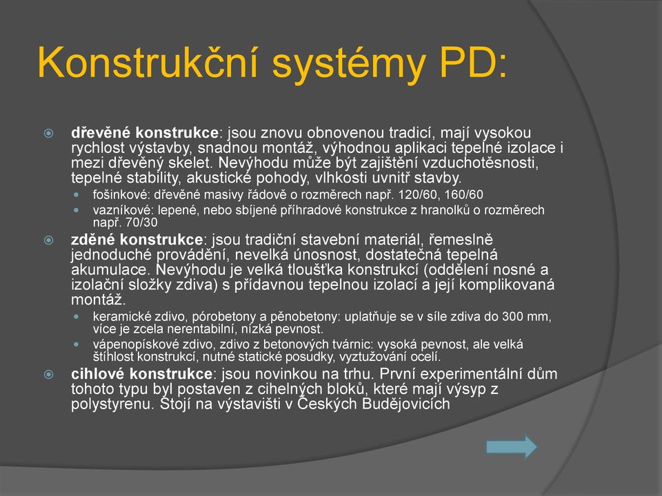 120/60, 160/60 vazníkové: lepené, nebo sbíjené příhradové konstrukce z hranolků o rozměrech např.