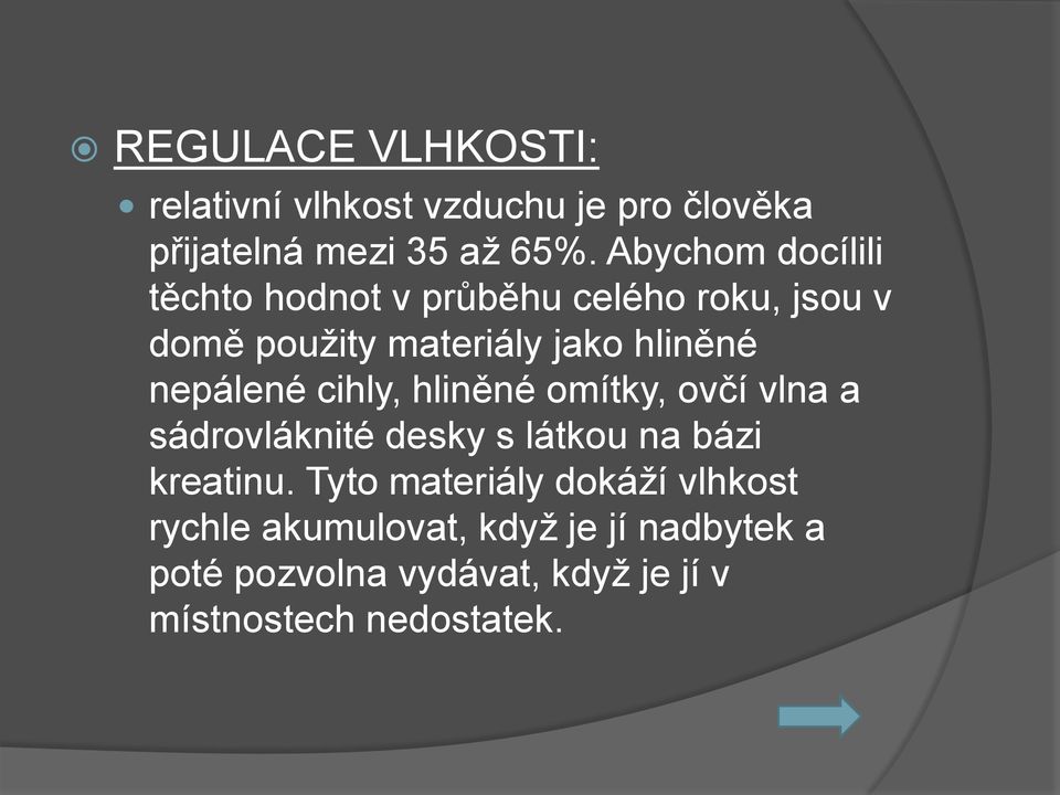 nepálené cihly, hliněné omítky, ovčí vlna a sádrovláknité desky s látkou na bázi kreatinu.