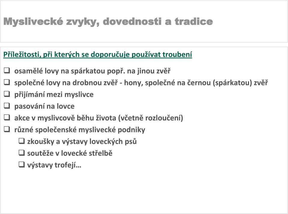 přijímání mezi myslivce pasování na lovce akce v myslivcově běhu života (včetně rozloučení)