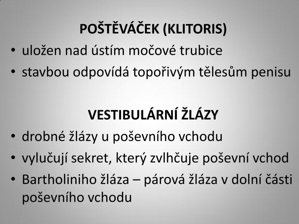 žlázy u poševního vchodu vylučují sekret, který zvlhčuje