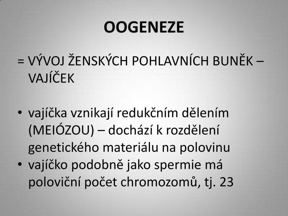 k rozdělení genetického materiálu na polovinu vajíčko