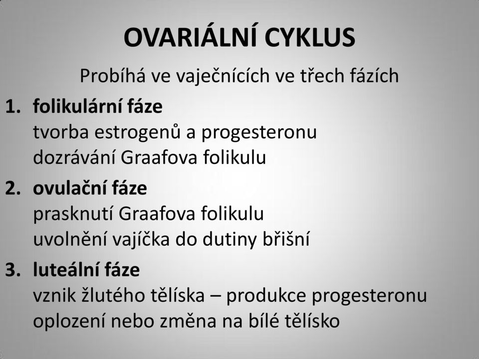 2. ovulační fáze prasknutí Graafova folikulu uvolnění vajíčka do dutiny