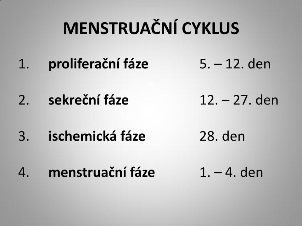 sekreční fáze 12. 27. den 3.