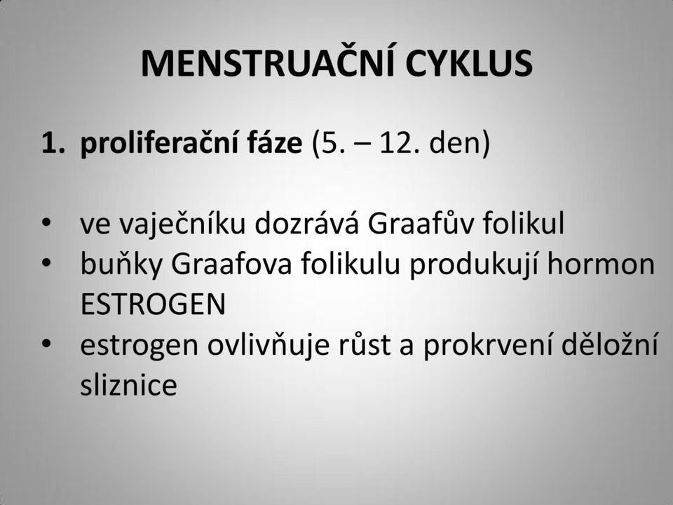 Graafova folikulu produkují hormon ESTROGEN