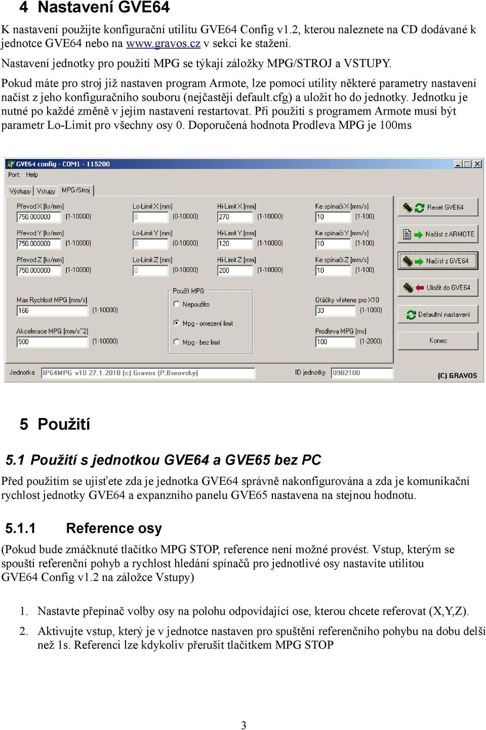 Pokud máte pro stroj již nastaven program Armote, lze pomocí utility některé parametry nastavení načíst z jeho konfiguračního souboru (nejčastěji default.cfg) a uložit ho do jednotky.
