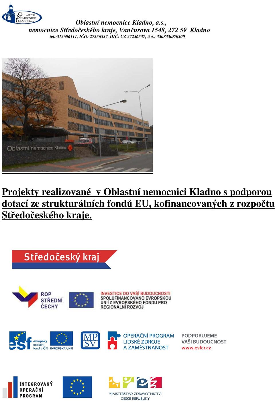 : 33083308/0300 Projekty realizované v Oblastní nemocnici Kladno s podporou