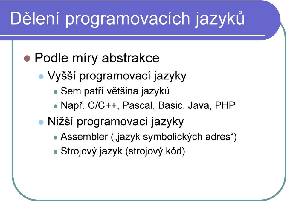 C/C++, Pascal, Basic, Java, PHP Nižší programovací jazyky