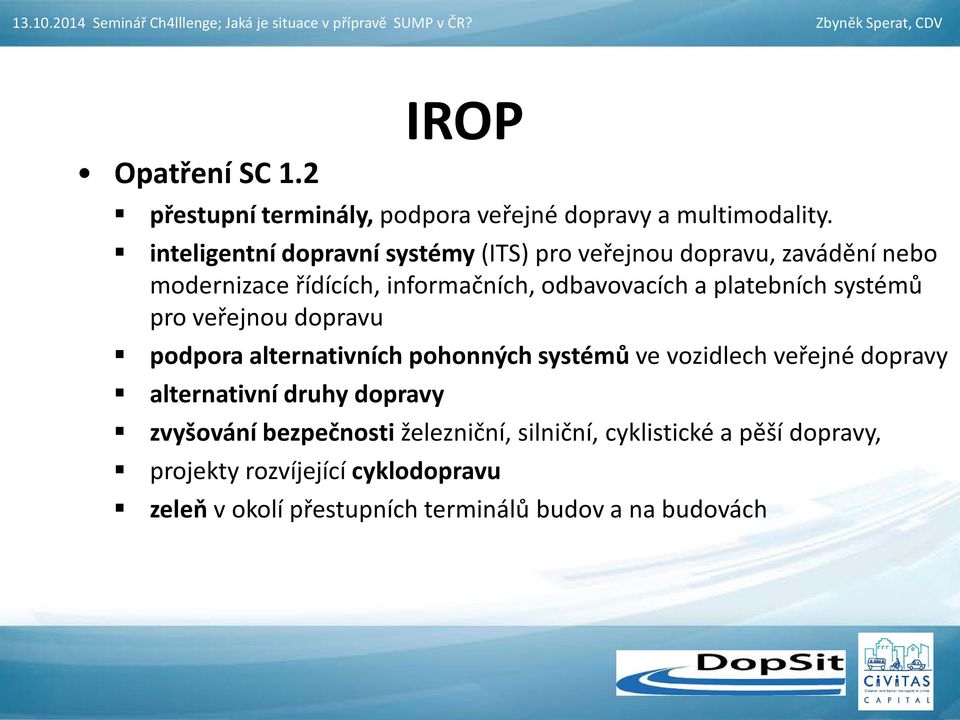 platebních systémů pro veřejnou dopravu podpora alternativních pohonných systémů ve vozidlech veřejné dopravy alternativní