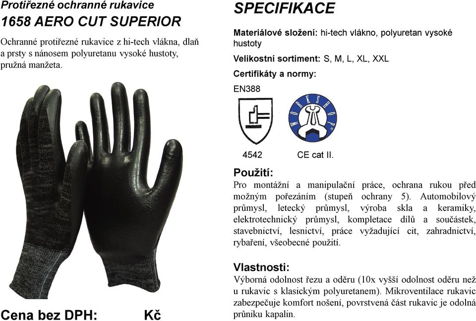 Pro montážní a manipulační práce, ochrana rukou před možným pořezáním (stupeň ochrany 5).