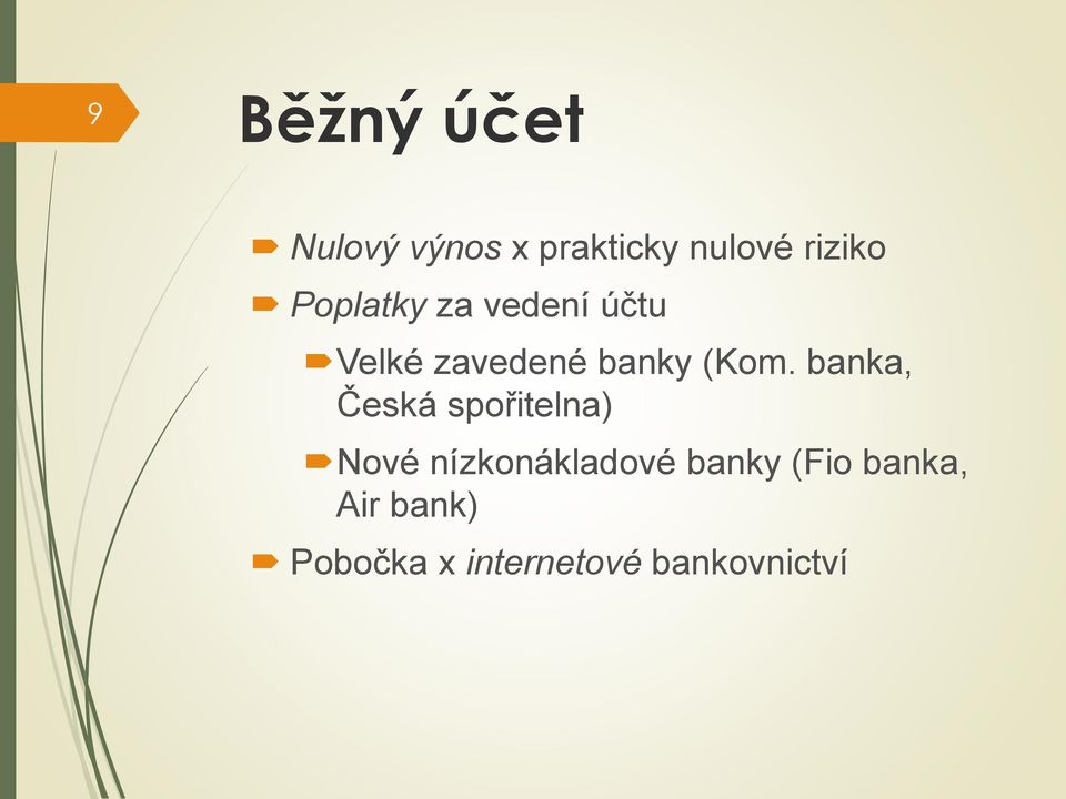 banka, Česká spořitelna) Nové nízkonákladové banky