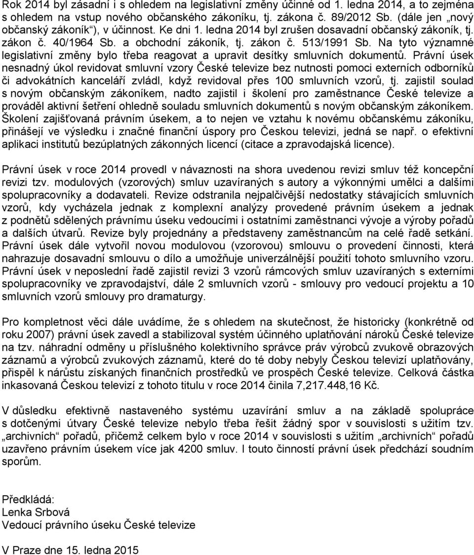 Na tyto významné legislativní změny bylo třeba reagovat a upravit desítky smluvních dokumentů.